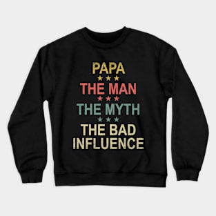 Vintage Papa The Man The Myth The Bad Influence Funny Gift Crewneck Sweatshirt